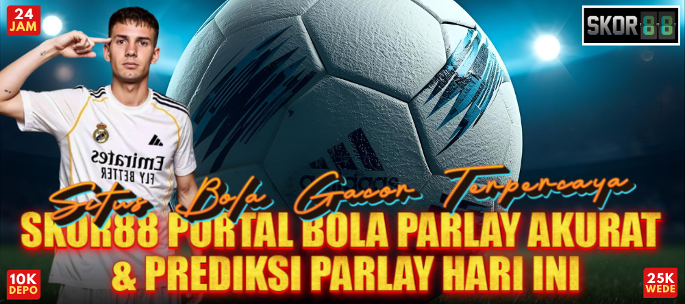 Skor88 > Portal Bola Parlay Akurat & Prediksi Parlay Hari Ini