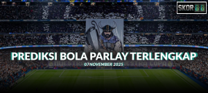 Prediksi Parlay Eksklusif 7 November 2025